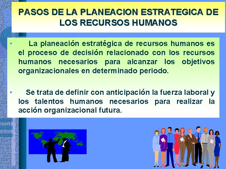 PASOS DE LA PLANEACION ESTRATEGICA DE LOS RECURSOS HUMANOS • La planeación estratégica de