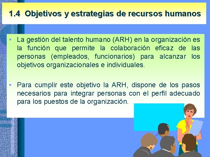 1. 4 Objetivos y estrategias de recursos humanos • La gestión del talento humano