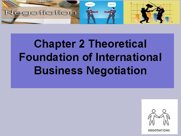 Chapter 2 Theoretical Foundation of International Business Negotiation 