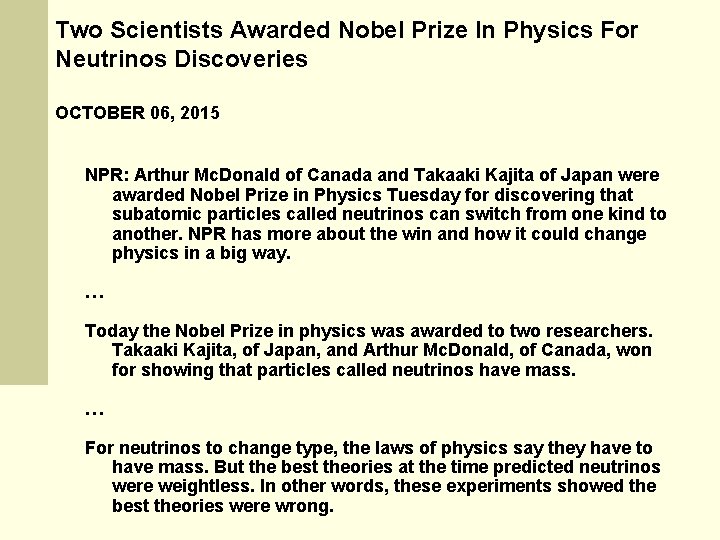 Two Scientists Awarded Nobel Prize In Physics For Neutrinos Discoveries OCTOBER 06, 2015 NPR: