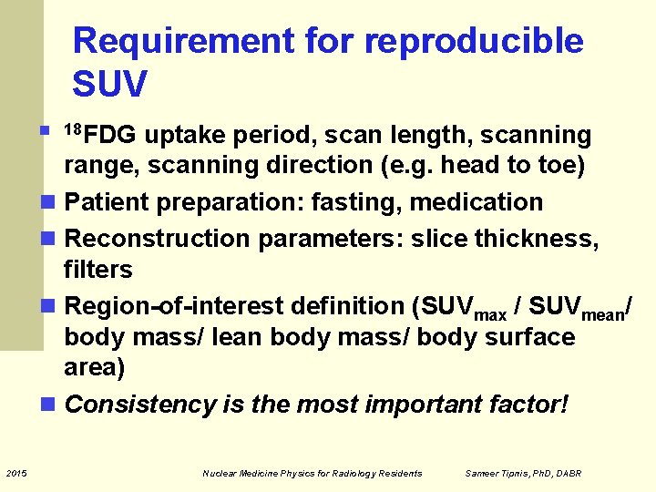 Requirement for reproducible SUV FDG uptake period, scan length, scanning range, scanning direction (e.