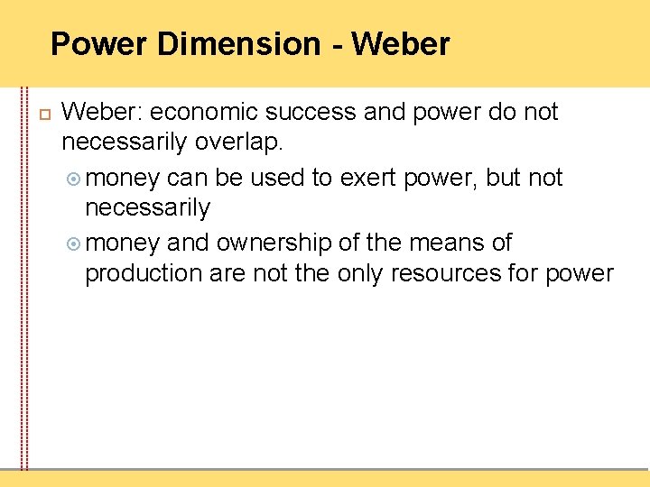 Power Dimension - Weber: economic success and power do not necessarily overlap. money can