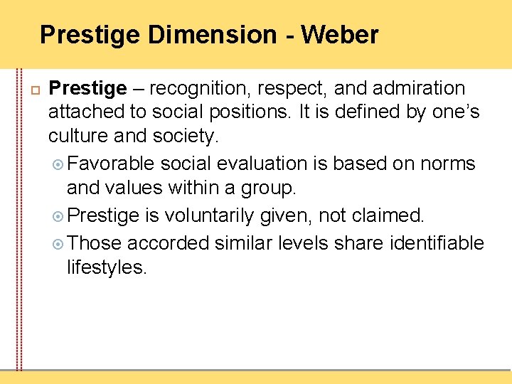 Prestige Dimension - Weber Prestige – recognition, respect, and admiration attached to social positions.