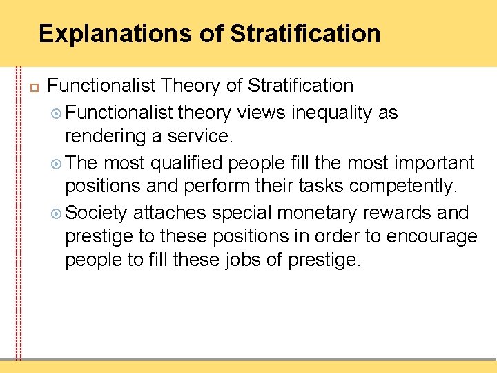 Explanations of Stratification Functionalist Theory of Stratification Functionalist theory views inequality as rendering a