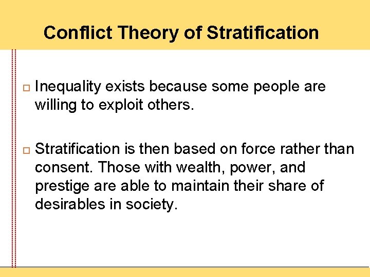 Conflict Theory of Stratification Inequality exists because some people are willing to exploit others.