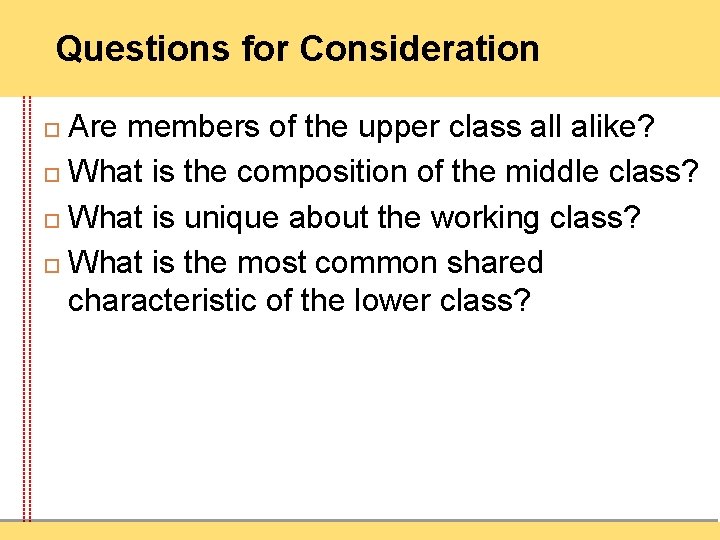 Questions for Consideration Are members of the upper class all alike? What is the