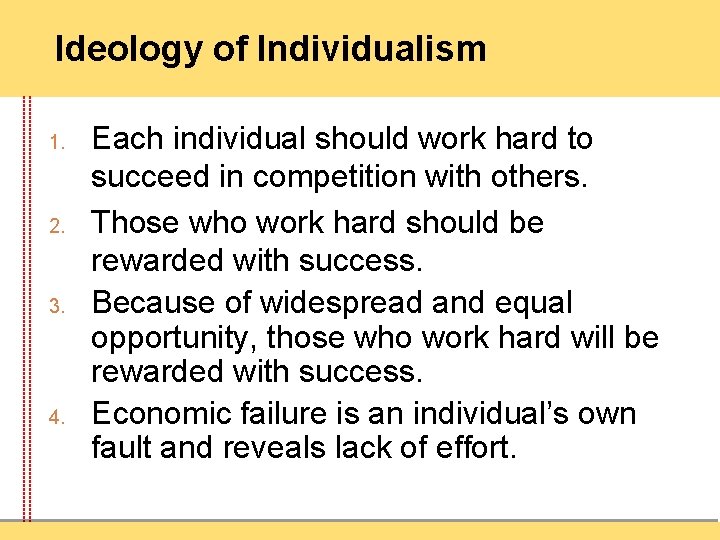 Ideology of Individualism 1. 2. 3. 4. Each individual should work hard to succeed