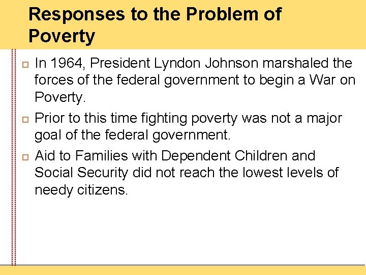 Responses to the Problem of Poverty In 1964, President Lyndon Johnson marshaled the forces