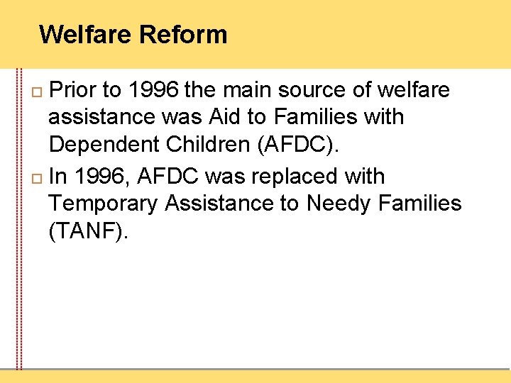 Welfare Reform Prior to 1996 the main source of welfare assistance was Aid to