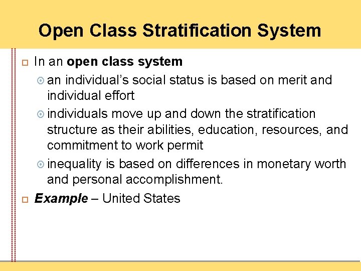 Open Class Stratification System In an open class system an individual’s social status is