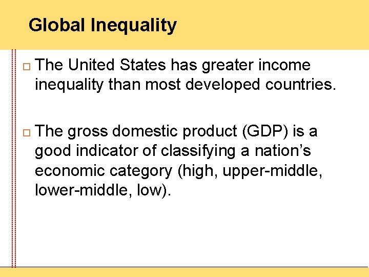 Global Inequality The United States has greater income inequality than most developed countries. The