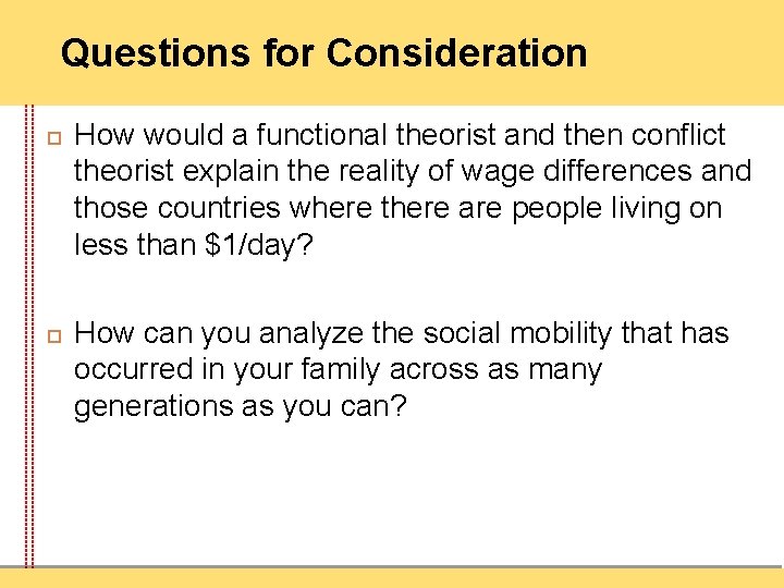 Questions for Consideration How would a functional theorist and then conflict theorist explain the