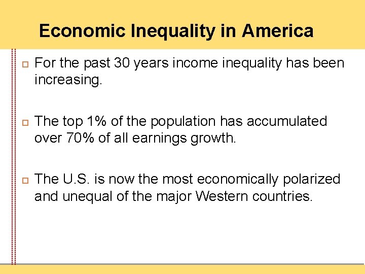 Economic Inequality in America For the past 30 years income inequality has been increasing.