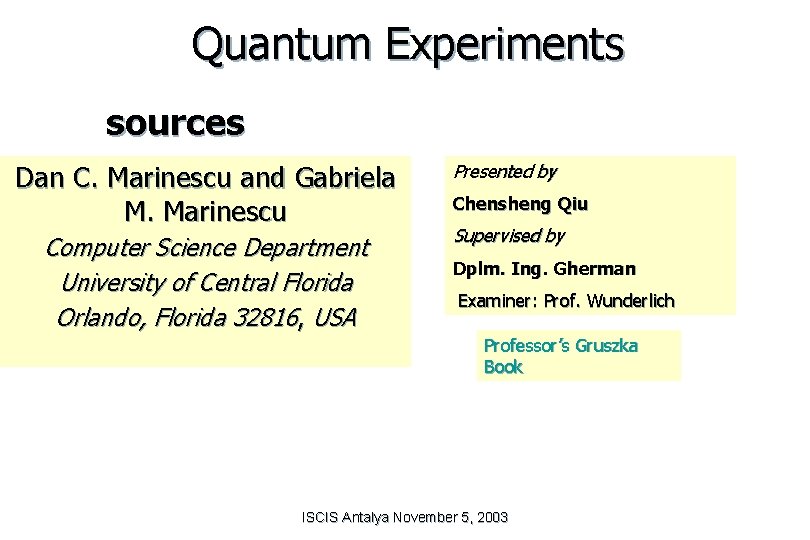 Quantum Experiments sources Dan C. Marinescu and Gabriela M. Marinescu Computer Science Department University