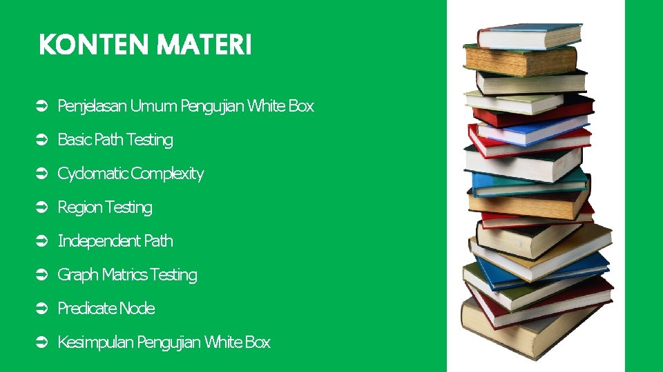 KONTEN MATERI Penjelasan Umum Pengujian White Box Basic Path Testing Cyclomatic Complexity Region Testing