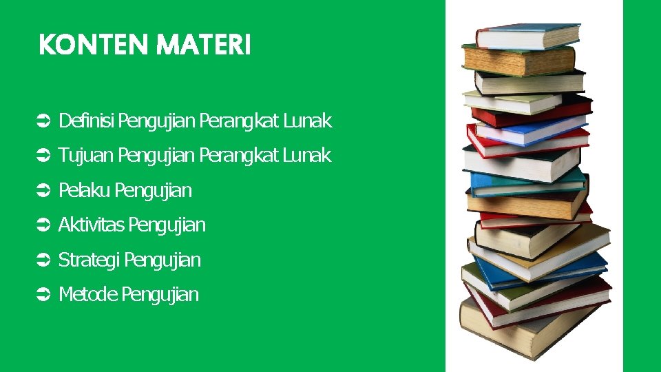 KONTEN MATERI Definisi Pengujian Perangkat Lunak Tujuan Pengujian Perangkat Lunak Pelaku Pengujian Aktivitas Pengujian