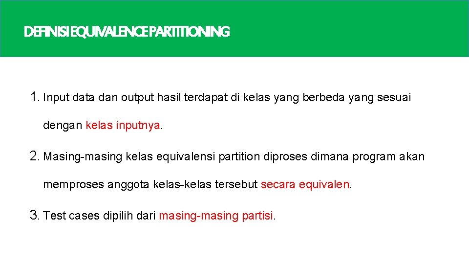 DEFINISIEQUIVALENCEPARTITIONING 1. Input data dan output hasil terdapat di kelas yang berbeda yang sesuai