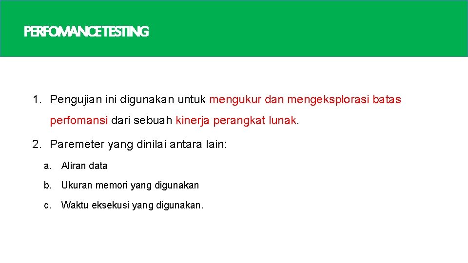 PERFOMANCETESTING 1. Pengujian ini digunakan untuk mengukur dan mengeksplorasi batas perfomansi dari sebuah kinerja