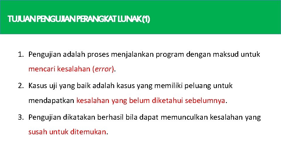 TUJUANPENGUJIANPERANGKATLUNAK(1) 1. Pengujian adalah proses menjalankan program dengan maksud untuk mencari kesalahan (error). 2.