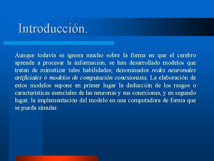 Introducción. Aunque todavía se ignora mucho sobre la forma en que el cerebro aprende