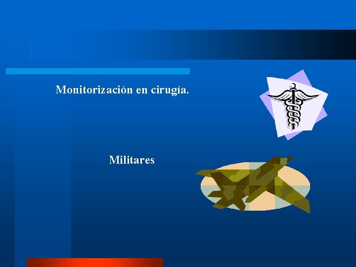 Monitorización en cirugía. Militares 