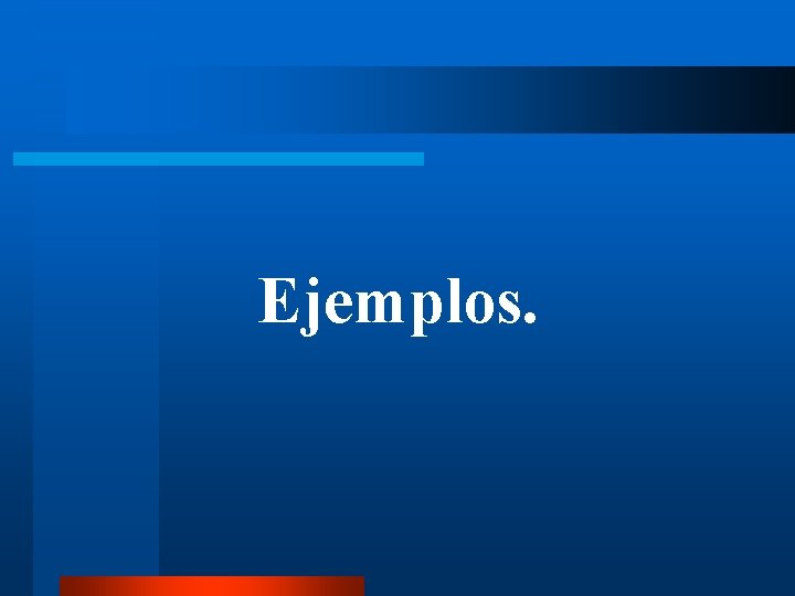 Ejemplos. 