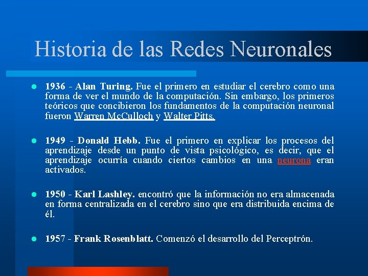 Historia de las Redes Neuronales l 1936 - Alan Turing. Fue el primero en