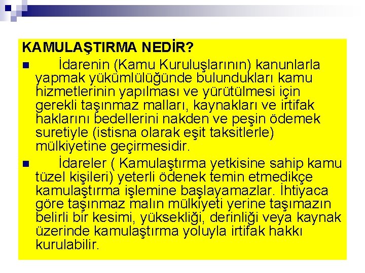 KAMULAŞTIRMA NEDİR? İdarenin (Kamu Kuruluşlarının) kanunlarla yapmak yükümlülüğünde bulundukları kamu hizmetlerinin yapılması ve yürütülmesi KAMULAŞTIRMA NEDİR? İdarenin (Kamu Kuruluşlarının) kanunlarla yapmak yükümlülüğünde bulundukları kamu hizmetlerinin yapılması ve yürütülmesi