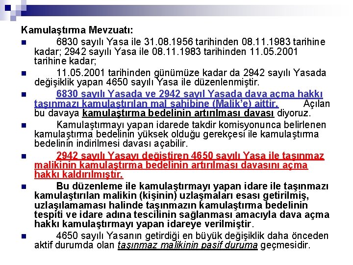 Kamulaştırma Mevzuatı: 6830 sayılı Yasa ile 31. 08. 1956 tarihinden 08. 11. 1983 tarihine Kamulaştırma Mevzuatı: 6830 sayılı Yasa ile 31. 08. 1956 tarihinden 08. 11. 1983 tarihine