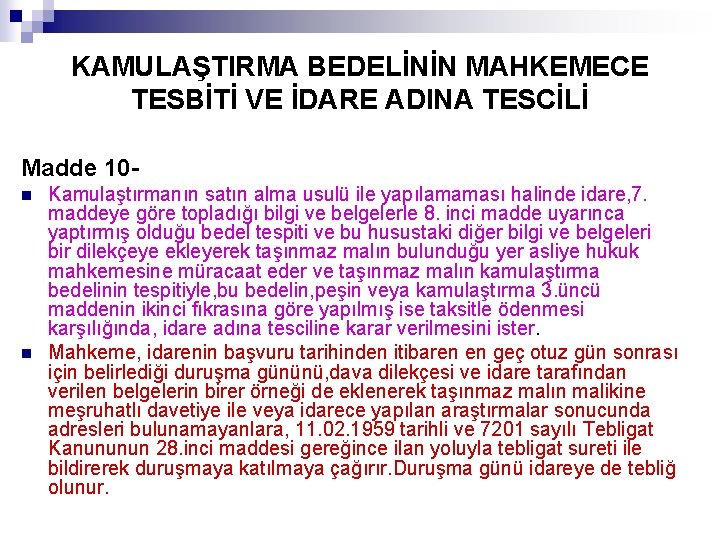 KAMULAŞTIRMA BEDELİNİN MAHKEMECE TESBİTİ VE İDARE ADINA TESCİLİ Madde 10 Kamulaştırmanın satın alma usulü