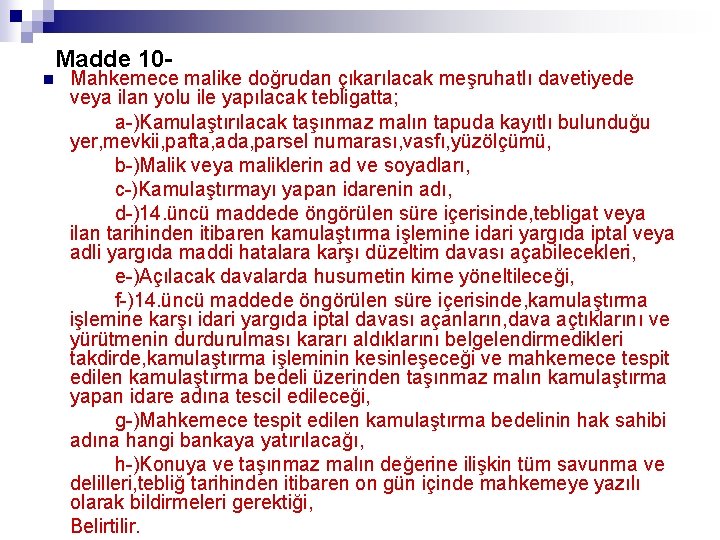 Madde 10 - Mahkemece malike doğrudan çıkarılacak meşruhatlı davetiyede veya ilan yolu ile Madde 10 - Mahkemece malike doğrudan çıkarılacak meşruhatlı davetiyede veya ilan yolu ile