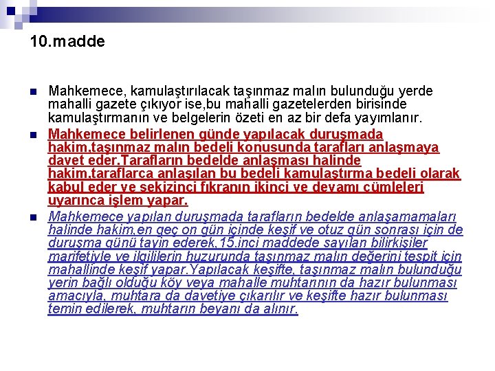 10. madde Mahkemece, kamulaştırılacak taşınmaz malın bulunduğu yerde mahalli gazete çıkıyor ise, bu mahalli