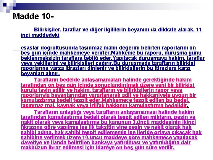 Madde 10 Bilirkişiler, taraflar ve diğer ilgililerin beyanını da dikkate alarak, 11 inci maddedeki