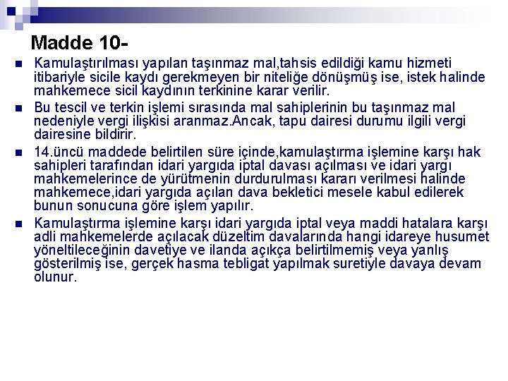 Madde 10 Kamulaştırılması yapılan taşınmaz mal, tahsis edildiği kamu hizmeti itibariyle sicile kaydı gerekmeyen