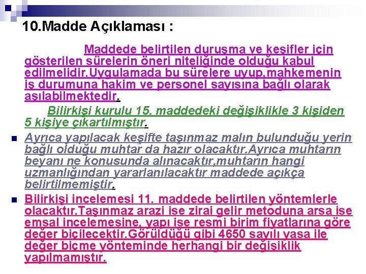 10. Madde Açıklaması : Maddede belirtilen duruşma ve keşifler için gösterilen sürelerin öneri niteliğinde 10. Madde Açıklaması : Maddede belirtilen duruşma ve keşifler için gösterilen sürelerin öneri niteliğinde