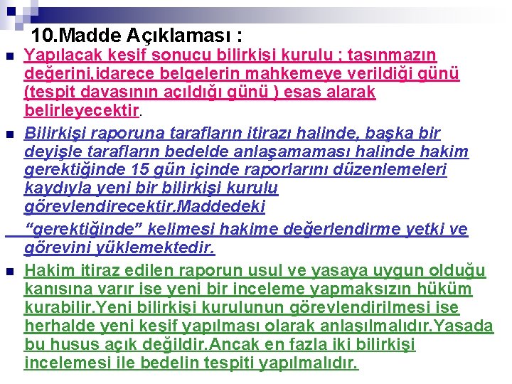 10. Madde Açıklaması : Yapılacak keşif sonucu bilirkişi kurulu ; taşınmazın değerini, idarece belgelerin