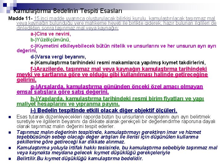 Kamulaştırma Bedelinin Tespiti Esasları Madde 11 - 15. inci madde uyarınca oluşturulacak bilirkişi kurulu, Kamulaştırma Bedelinin Tespiti Esasları Madde 11 - 15. inci madde uyarınca oluşturulacak bilirkişi kurulu,