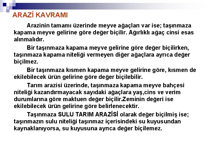 ARAZİ KAVRAMI Arazinin tamamı üzerinde meyve ağaçları var ise; taşınmaza kapama meyve gelirine göre