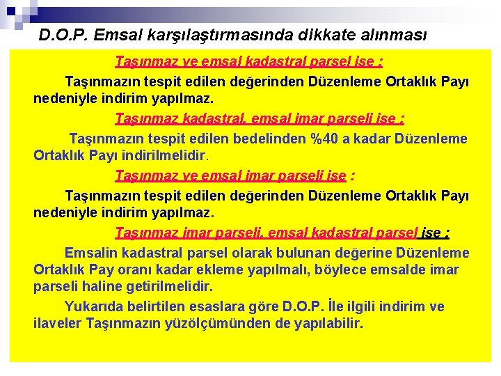 D. O. P. Emsal karşılaştırmasında dikkate alınması Taşınmaz ve emsal kadastral parsel ise :