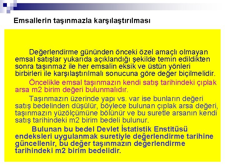 Emsallerin taşınmazla karşılaştırılması Değerlendirme gününden önceki özel amaçlı olmayan emsal satışlar yukarıda açıklandığı şekilde