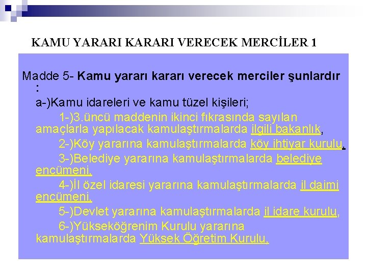 KAMU YARARI KARARI VERECEK MERCİLER 1 Madde 5 - Kamu yararı kararı verecek merciler