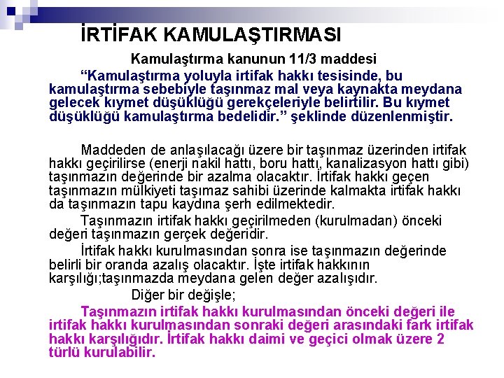 İRTİFAK KAMULAŞTIRMASI Kamulaştırma kanunun 11/3 maddesi “Kamulaştırma yoluyla irtifak hakkı tesisinde, bu kamulaştırma sebebiyle