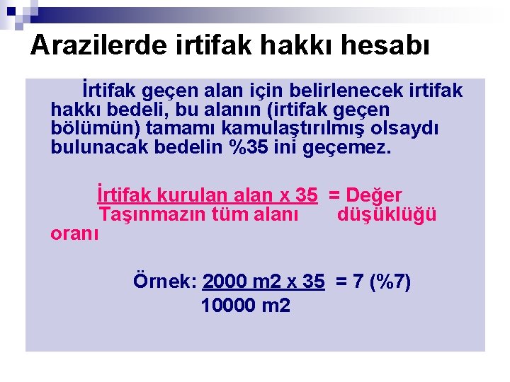 Arazilerde irtifak hakkı hesabı İrtifak geçen alan için belirlenecek irtifak hakkı bedeli, bu alanın Arazilerde irtifak hakkı hesabı İrtifak geçen alan için belirlenecek irtifak hakkı bedeli, bu alanın