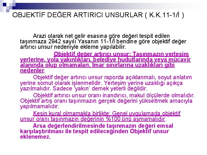 OBJEKTİF DEĞER ARTIRICI UNSURLAR ( K. K. 11 -1/İ ) Arazi olarak net gelir OBJEKTİF DEĞER ARTIRICI UNSURLAR ( K. K. 11 -1/İ ) Arazi olarak net gelir