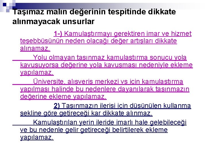 Taşımaz malın değerinin tespitinde dikkate alınmayacak unsurlar 1 -) Kamulaştırmayı gerektiren imar ve hizmet