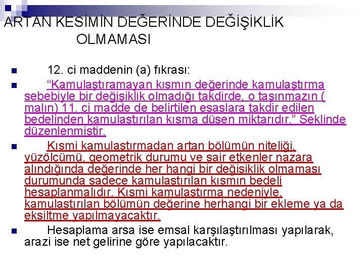 ARTAN KESİMİN DEĞERİNDE DEĞİŞİKLİK OLMAMASI 12. ci maddenin (a) fıkrası: “Kamulaştıramayan kısmın değerinde kamulaştırma