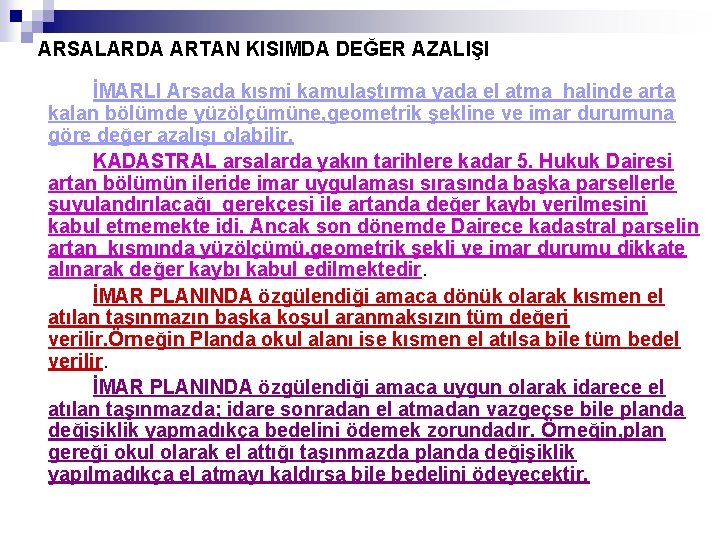 ARSALARDA ARTAN KISIMDA DEĞER AZALIŞI İMARLI Arsada kısmi kamulaştırma yada el atma halinde arta