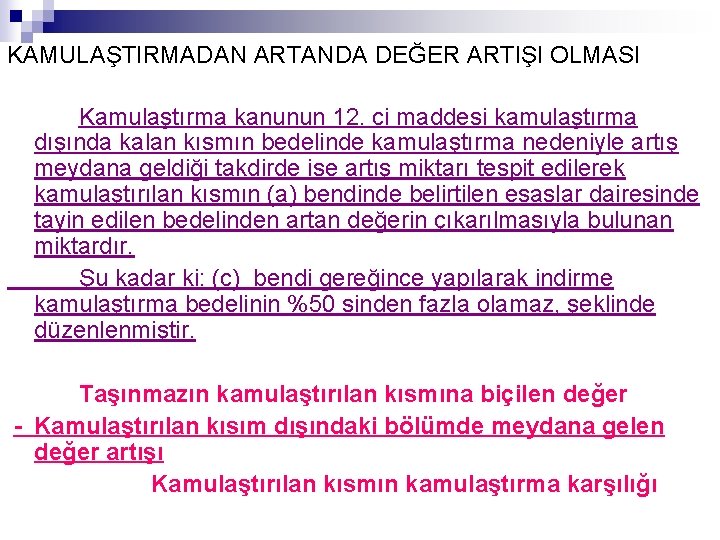 KAMULAŞTIRMADAN ARTANDA DEĞER ARTIŞI OLMASI Kamulaştırma kanunun 12. ci maddesi kamulaştırma dışında kalan kısmın