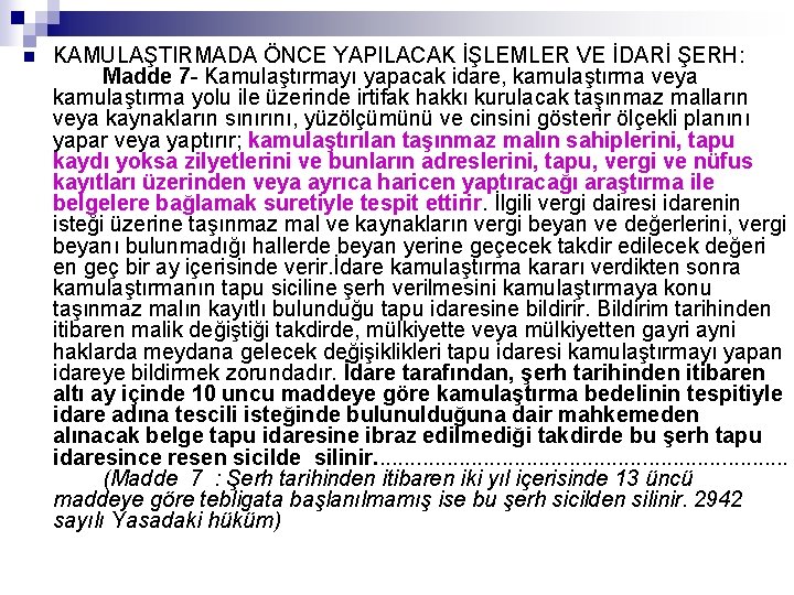 KAMULAŞTIRMADA ÖNCE YAPILACAK İŞLEMLER VE İDARİ ŞERH: Madde 7 - Kamulaştırmayı yapacak idare, KAMULAŞTIRMADA ÖNCE YAPILACAK İŞLEMLER VE İDARİ ŞERH: Madde 7 - Kamulaştırmayı yapacak idare,