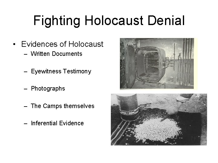 Fighting Holocaust Denial • Evidences of Holocaust – Written Documents – Eyewitness Testimony –